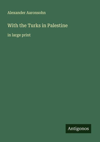 With the Turks in Palestine