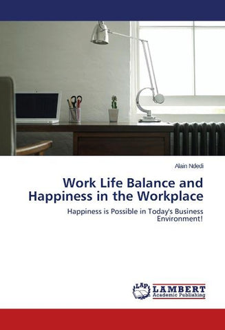 Work Life Balance and Happiness in the Workplace