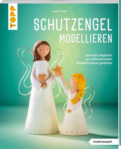 Schutzengel modellieren (kreativ.kompakt.)