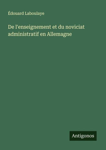 De l'enseignement et du noviciat administratif en Allemagne