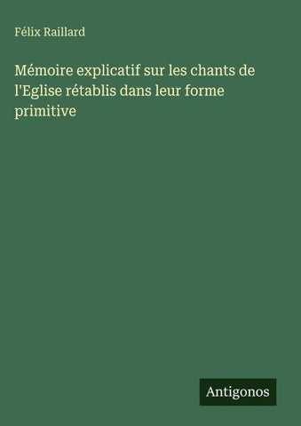 Mémoire explicatif sur les chants de l'Eglise rétablis dans leur forme primitive