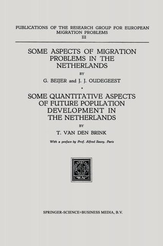 Some Aspects of Migration Problems in the Netherlands / Some Quantitative Aspects of the Future Population Development in the Netherlands