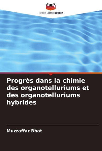 Progrès dans la chimie des organotelluriums et des organotelluriums hybrides