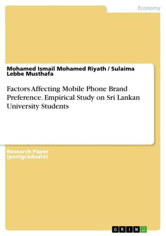 Factors Affecting Mobile Phone Brand Preference. Empirical Study on Sri Lankan University Students