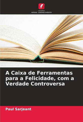 A Caixa de Ferramentas para a Felicidade, com a Verdade Controversa