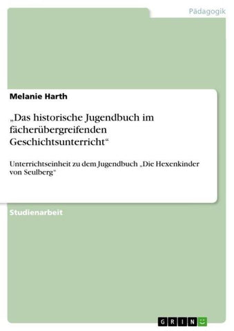 "Das historische Jugendbuch im fächerübergreifenden Geschichtsunterricht"
