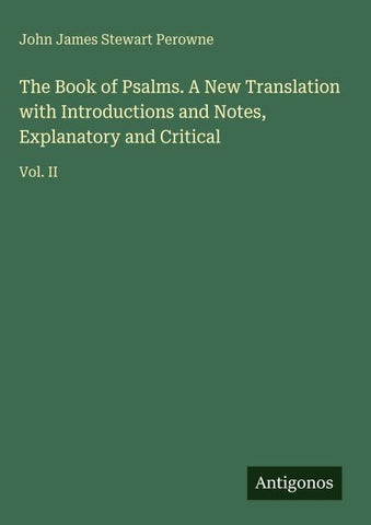 The Book of Psalms. A New Translation with Introductions and Notes, Explanatory and Critical