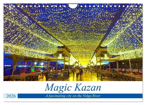 Magic Kazan - A fascinating city on the Volga River (Wall Calendar 2026 DIN A4 landscape), CALVENDO 12 Month Wall Calendar