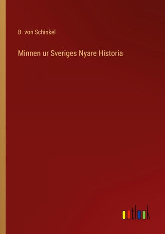 Minnen ur Sveriges Nyare Historia