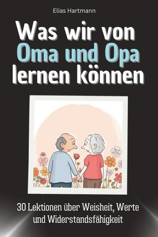 Was wir von Oma und Opa lernen können