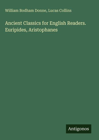 Ancient Classics for English Readers. Euripides, Aristophanes