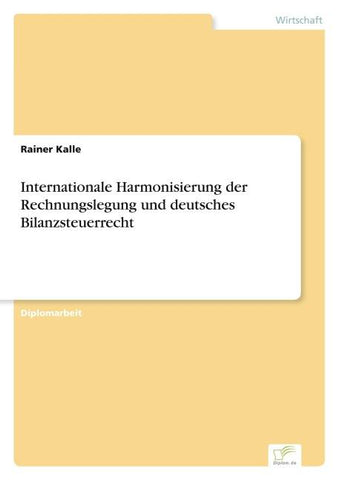 Internationale Harmonisierung der Rechnungslegung und deutsches Bilanzsteuerrecht