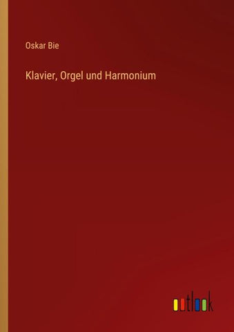 Klavier, Orgel und Harmonium