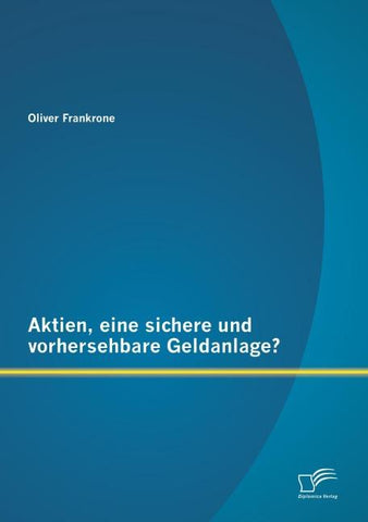 Aktien, eine sichere und vorhersehbare Geldanlage?