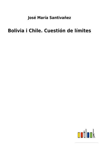 Bolivia i Chile. Cuestión de límites
