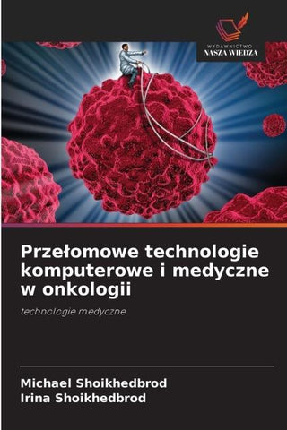 Prze¿omowe technologie komputerowe i medyczne w onkologii
