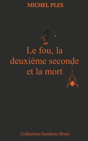 Le fou, la deuxième seconde et la mort