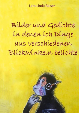 Bilder und Gedichte in denen ich Dinge aus verschiedenen Blickwinkeln belichte