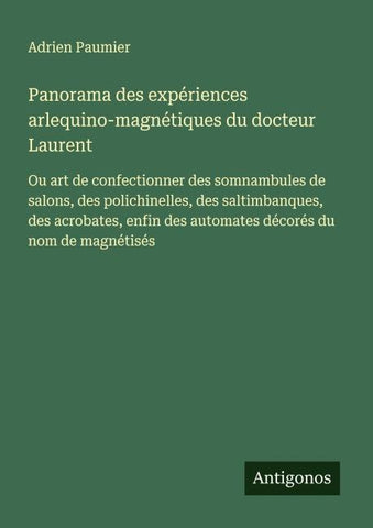 Panorama des expériences arlequino-magnétiques du docteur Laurent