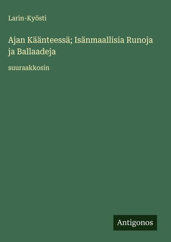 Ajan Käänteessä; Isänmaallisia Runoja ja Ballaadeja