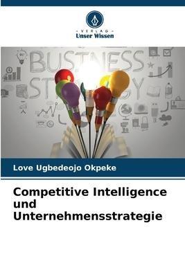 Competitive Intelligence und Unternehmensstrategie
