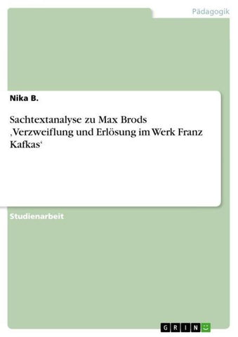 Sachtextanalyse zu Max Brods 'Verzweiflung und Erlösung im Werk Franz Kafkas'