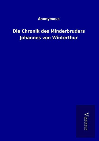 Die Chronik des Minderbruders Johannes von Winterthur