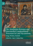 The Akathistos Hymnos and Intermedial Compositional Processes in Later Byzantium