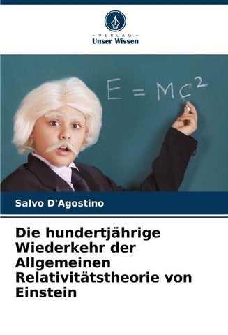 Die hundertjährige Wiederkehr der Allgemeinen Relativitätstheorie von Einstein