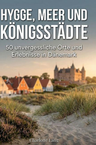 Hygge, Meer und Königsstädte