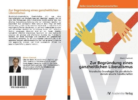 Zur Begründung eines ganzheitlichen Liberalismus