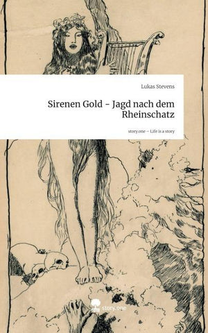 Sirenen Gold - Jagd nach dem Rheinschatz. Life is a Story - story.one