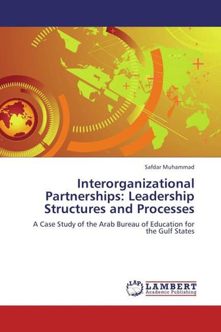 Interorganizational Partnerships: Leadership Structures and Processes