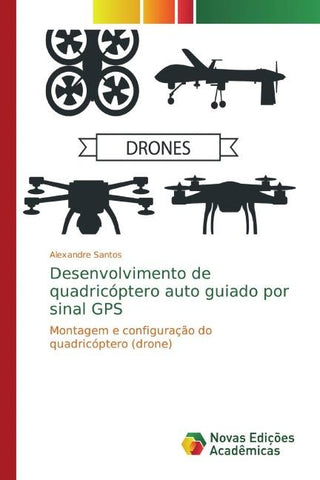 Desenvolvimento de quadricóptero auto guiado por sinal GPS