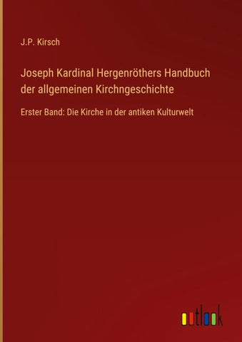 Joseph Kardinal Hergenröthers Handbuch der allgemeinen Kirchngeschichte