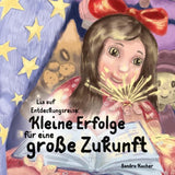 Lia auf Entdeckungsreise. Kleine Erfolge für eine große Zukunft.