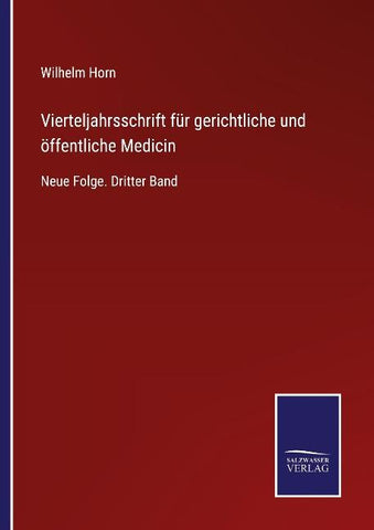 Vierteljahrsschrift für gerichtliche und öffentliche Medicin