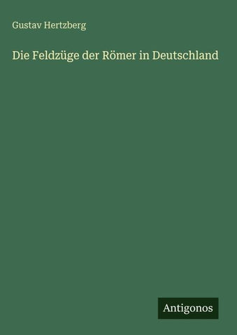 Die Feldzüge der Römer in Deutschland