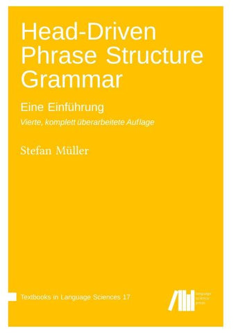 Head-Driven Phrase Structure Grammar : Eine Einführung. Vierte, komplett überarbeitete Auflage