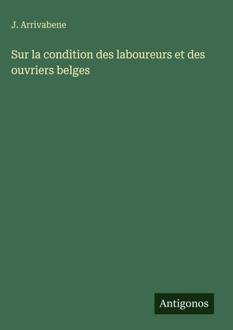 Sur la condition des laboureurs et des ouvriers belges