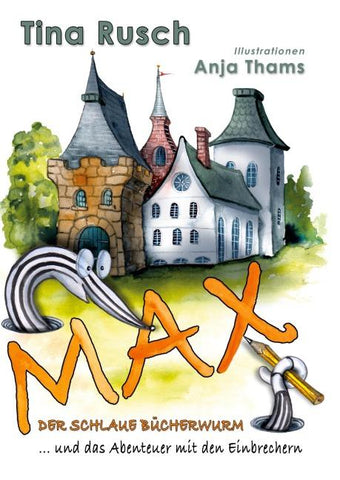 Max, der schlaue Bücherwurm ... und das Abenteuer mit den Einbrechern