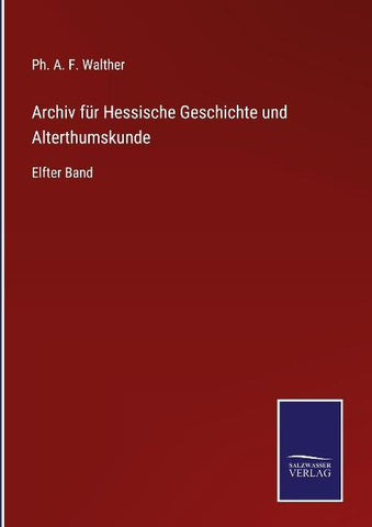 Archiv für Hessische Geschichte und Alterthumskunde