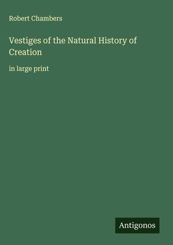 Vestiges of the Natural History of Creation