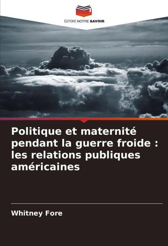 Politique et maternité pendant la guerre froide : les relations publiques américaines