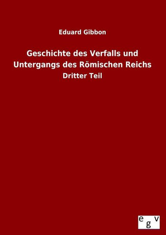 Geschichte des Verfalls und Untergangs des Römischen Reichs