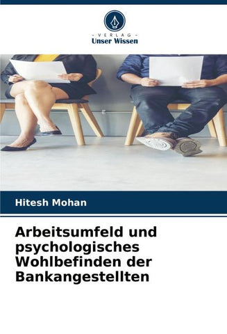 Arbeitsumfeld und psychologisches Wohlbefinden der Bankangestellten