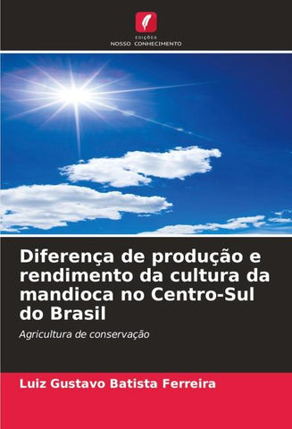 Diferença de produção e rendimento da cultura da mandioca no Centro-Sul do Brasil