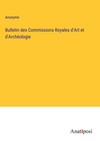Bulletin des Commissions Royales d'Art et d'Archéologie