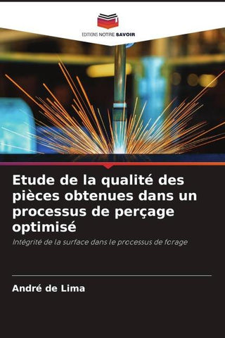 Etude de la qualité des pièces obtenues dans un processus de perçage optimisé