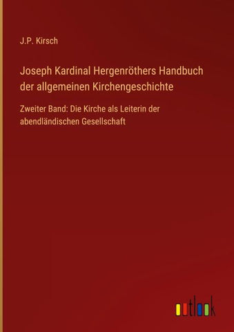 Joseph Kardinal Hergenröthers Handbuch der allgemeinen Kirchengeschichte